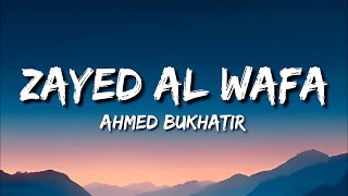 Ahmed Bukhatir - Zayed Al Wafa (Lyrics) | English Translation - Vocals Only | Arabic Nasheed