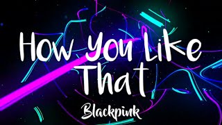 How You Like That - Blackpink (Korean+Romanized+English) Lyrics | World Scape