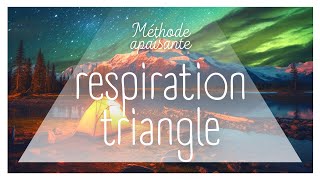 RESPIRATION TRIANGLE APAISANTE / 5 MIN / METHODE CALMANTE / CAMPING