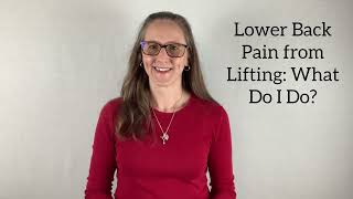 Lower Back Pain from Lifting: What Do I Do?