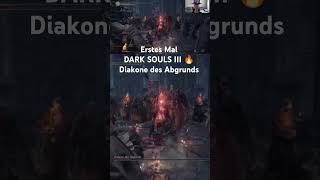 Erstes Mal DARK SOULS III 🔥 Diakone des Abgrunds Boss #gaming #hard #games #gameplay #darksouls