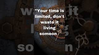 Your time is limited, don't waste it living someone else's life    Steve Jobs 1