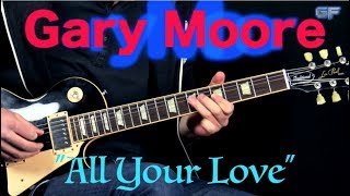 Gary Moore - "All Your Love" - Blues Guitar Cover