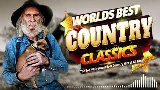 Greatest Hits Classic Country Songs Of All Time 🤠 The Best Of Old Country Songs Playlist Ever