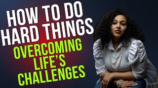 How to Do Hard Things with God’s Strength | Overcoming Life's Challenges Through Faith