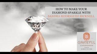 Sandra Rodriguez Bicknell: How To Make Your Diamond Sparkle