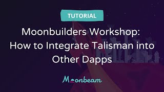 Moonbuilders Workshop: Wrangling Multi-Chain Chainstate - Integrating Talisman into other Dapps