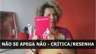 NÃO SE APEGA NÃO - CRÍTICA/RESENHA