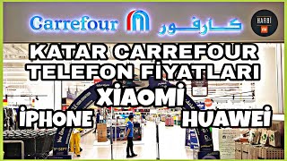 KATAR - DOHA CARREFOUR TELEFON FİYATLARI İNANILMAZ UCUZ - ŞAŞIRTAN FİYATLAR