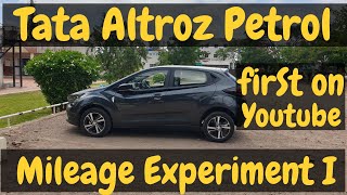 Tata Altroz Petrol - Mileage Experiment 🔥| ऐसे Video और कही  नहीं देखने मिलेंगे🔥| First On Youtube🔥