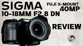 Sigma 10-18mm F2.8 DC DN X-mount Review | Can the Sigma Handle 40MP?