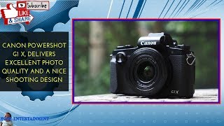 Canon PowerShot G1 X, delivers excellent photo quality and a nice shooting design