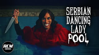 Serbian Dancing Lady Pool | Short Horror Film