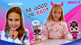 Anny and Aleksandra Be GOOD or BAD? Episode 2