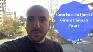 Cosa fare in questi giorni chiusi a casa?