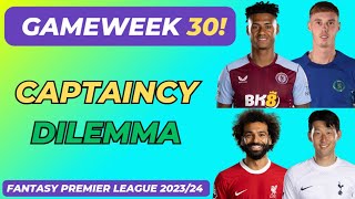 FPL GAMEWEEK 30 CAPTAINCY DILEMMA 🤔 | WHO TO BACK? | FANTASY PREMIER LEAGUE 2023/24