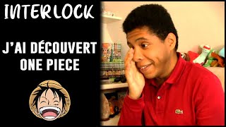 ►j'ai découvert One Piece • INTERLOCK #26