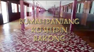 RUMAH PANJANG KU SELEPIN BAKONG MIRI || SARAWAK