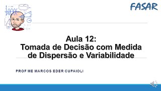 Aula 12: Tomada de Decisões com Medidas de Variabilidade e Dispersão