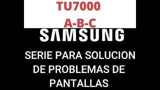 GUIA para reparación de TV Samsung  TU7000 - pantalla A, B , C