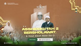 ASSHIDIQIYAH 2 BERSHOLAWAT 2023 | HAUL KE - 3 ABAH NOER