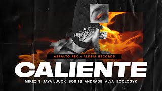 Mikezin, JayA Luuck, Bob13, Andrade, Alva - Caliente (prod. Ecologyk)