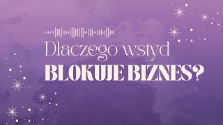 Dlaczego wstyd blokuje biznes?