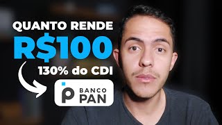 Quanto rende 100 REAIS investidos no Banco Pan 130%doCDI