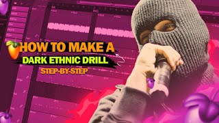 HOW TO MAKE A DARK ETHNIC DRILL BEAT - FL STUDIO