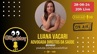 LUANA VACARI - ADVOGADA DIREITOS DA SAÚDE - CUTUCAST COMPLETO