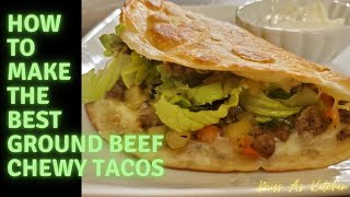 Ground Beef Chewy Tacos || Ground Beef Tacos || KID FRIENDLY || How to make THE BEST Chewy Tacos