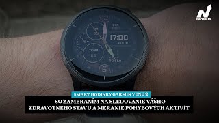 Smart hodinky ⌚️Garmin Venu 2 na sledovanie vášho zdravotného stavu a meranie aktivít. | naplno.tv