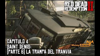 RDR 2 - CAP 4 - Saint Denis Pt.6 - La Trampa del Tranvia