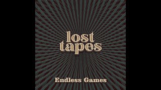 Lost Tapes — Endless Games (Part 1)