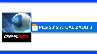 ✅ FINALMENTE CHEGOU a Nova Atualização Pes 2012 Atualizado 2024 (Como Baixar Pes 2012)