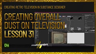 Overall Dust Effect | Lesson 31 | Creating Retro Television | Substance Designer Premium Tutorial