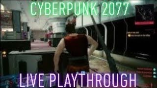 CyberPunk 2077 Live Playthrough