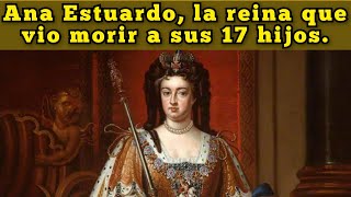 Ana de Gran Bretaña, la última reina Estuardo.