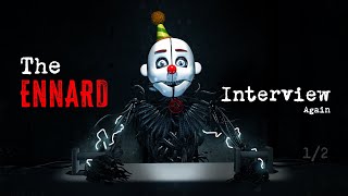 An Interview with Ennard: Again (1/2)