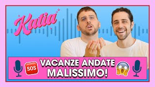 Katia Ep. 12 - Vacanze andate malissimo!