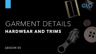 Beginner's Guide to CLO Part 3 Garment Details: Hardware & Trims (Lesson 5)