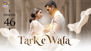 Tark e Wafa Episode 46 | 22 August 2024 (English Subtitles) ARY Digital Drama