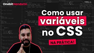 Como usar Variáveis no CSS facilmente | HandsOn | Onebitcode