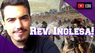 Revolução Inglesa! - Revolução Puritana e Revolução Gloriosa - HISTÓRIA GERAL