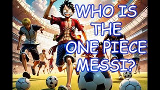 Who Is The GOAT At Soccer? One Piece Characters