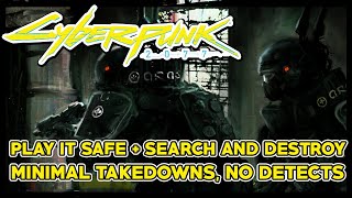 Cyberpunk 2077 - Play It Safe + Search And Destroy [Minimal takedowns / No detects]