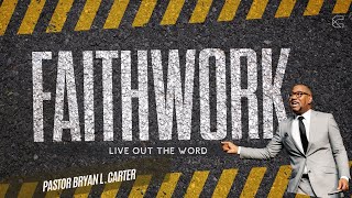 Live Out The Word // Faith Work Series  // Bryan L. Carter