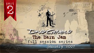 David Gilmour - The Barn Jam 2 🌲🌲 | FULL SESSION SERIES | REMASTERED | UK - January 2007