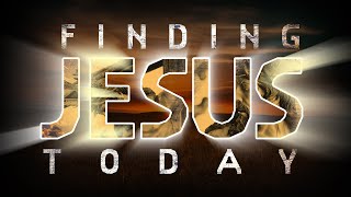 Finding Jesus Today Teaser