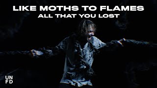 Like Moths To Flames - All That You Lost